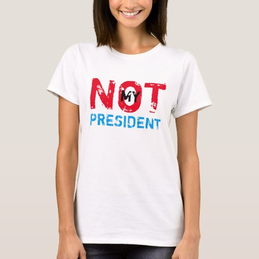 T-shirt Non mon Président Trump Protest (Devant)