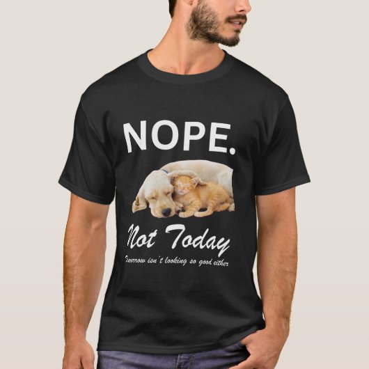 T-shirt Non Pas Aujourd'Hui Chat Kitten Chien Chien Chien  (Devant)