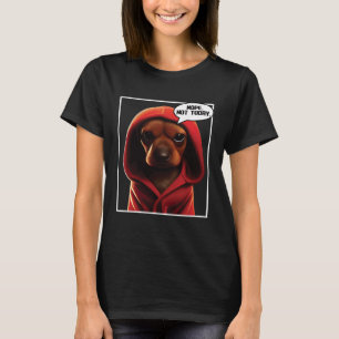 T-shirt Non Pas Aujourd'Hui Dachshund Je Lazy Dachshund No