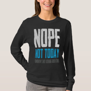 T-shirt Non pas aujourd'hui Demain ne semble pas prometteu