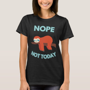 T-shirt Non Pas Aujourd'Hui Lazy Sloth