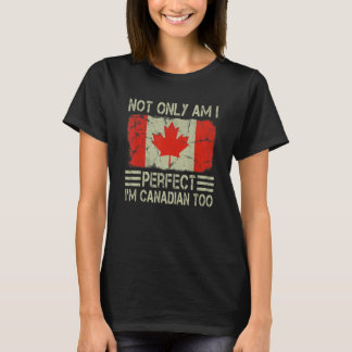 T-shirt Non seulement suis-je parfait je suis canadien au