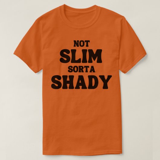 T-shirt Non Slim Sorta Shady Funny Citation 1 (Design devant)