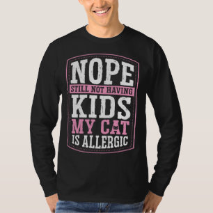 T-shirt Non toujours pas d'enfants Mon chat est allergique