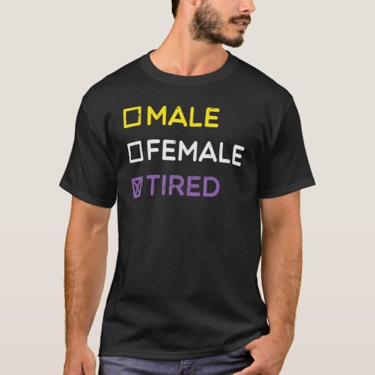 T-shirt Nonbinary Male Female Tired Non Binary Enby Lgbtq  (Devant)