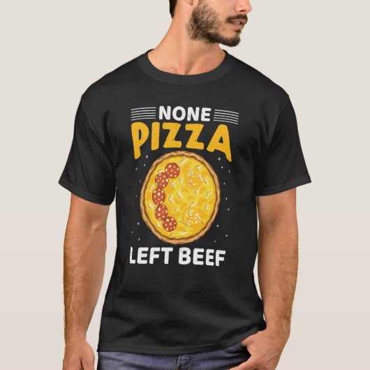 T-shirt None Pizza Left Beef Pizza Beef Cheese Quotes (Devant)