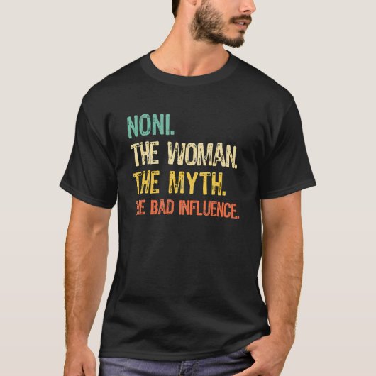 T-shirt Noni The Woman The Myth The Bad Influence Funny Re (Devant)
