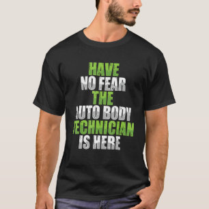 T-shirt N'ont pas peur Auto Body Technicien Peintre Drôle
