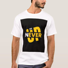 T-Shirt nooit opgeven