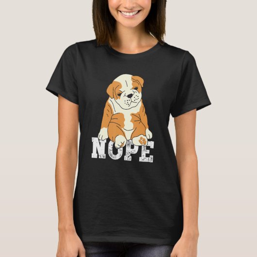 T-shirt Nope Anglais Bulldog Lazy Grumpy Sarcastic chien (Devant)