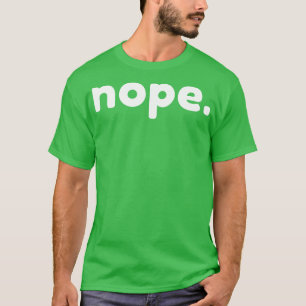 T-shirt Nope drôle Sarcastique NSFW Rude Inapproprié Sayin