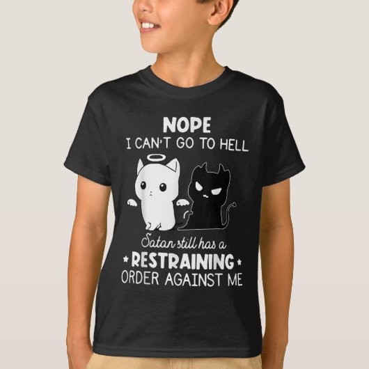 T-shirt Nope I Can't Go To Hell Satan Still Has A Restrain (Devant)