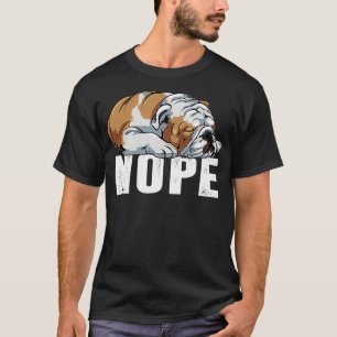 T-shirt Nope Lazy Anglais Bulldog Funny Chien Lover Cadeau