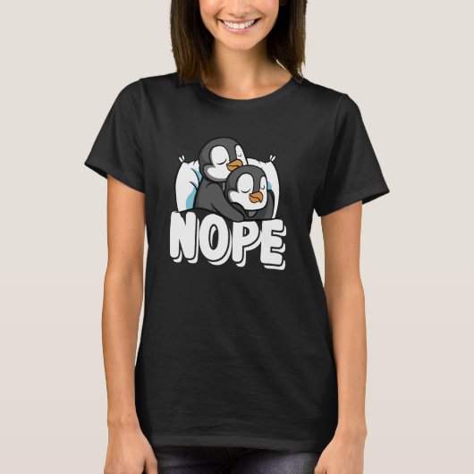 T-shirt Nope Not Today Lazy Penguins Animal (Devant)