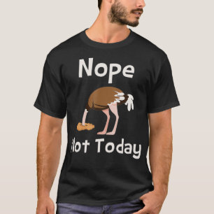 T-shirt Nope Not Today Ostrip Fermier Zookeeper Safari Lo