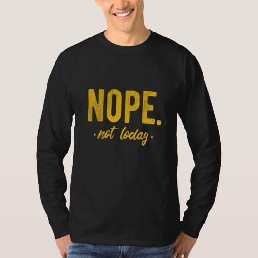 T-shirt Nope Not Today  Sayings For Lazy Women & Men (Devant)