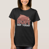 T-shirt Nope Not Today Sleeping Grizzly Bear Animal (Devant)