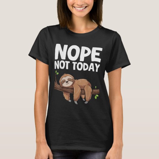 T-shirt Nope Not Today Sloth (Devant)