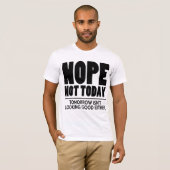 T-shirt Nope pas aujourd'hui (Devant entier)
