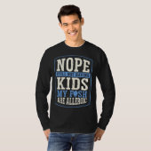 T-shirt Nope Still Not Having Kids My Fish Are Allergic Ch (Devant entier)