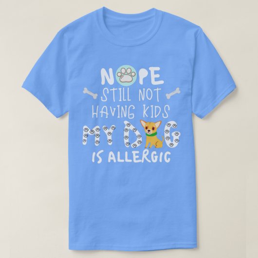 T-shirt Nope Toujours Pas D'Enfants Mon Chien Est Allergiq (Design devant)