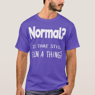 T-shirt Normal Est-ce que c'est encore quelque chose