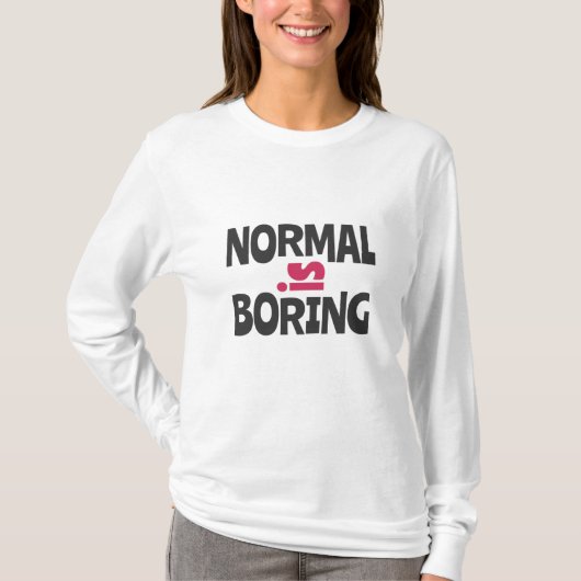 T-shirt Normal est ennuyeux (Devant)