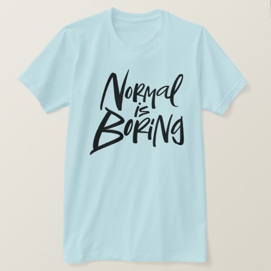 T-shirt Normal Est Ennuyeux Instruction Lettres Modernes D (Design devant)