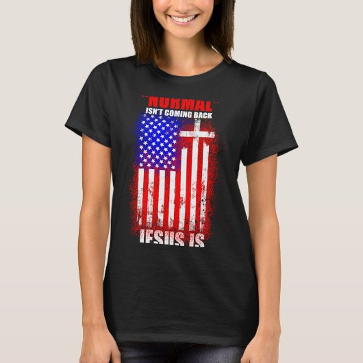 T-shirt Normal Isn't Coming Back But Jesus Is Revelation 1 (Devant)