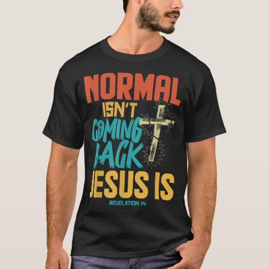 T-shirt Normal Ne Revient Pas Jésus Est (Devant)