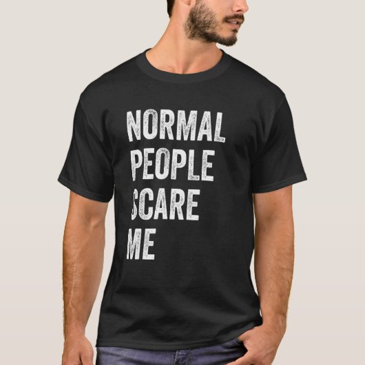 T-shirt Normal People Scare Me Vintage (Devant)