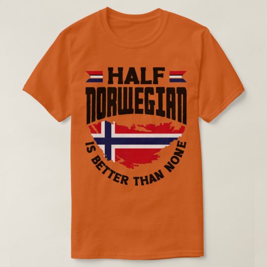 T-shirt Norvège Drapeau moitié norvégien est meilleur que (Design devant)