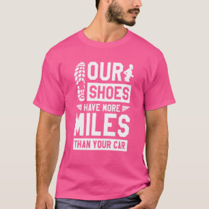 T-shirt Nos Chaussures Ont Plus De Miles Que Votre Voiture