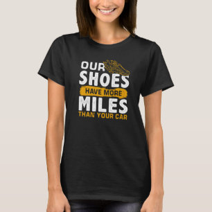T-shirt Nos Chaussures Ont Plus De Miles Que Votre Voiture
