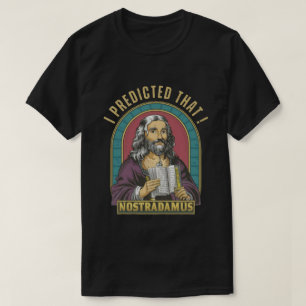 T-shirt Nostradamus j'ai prédit cela!