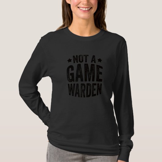 T-shirt Not A Game Warden 2 (Devant)