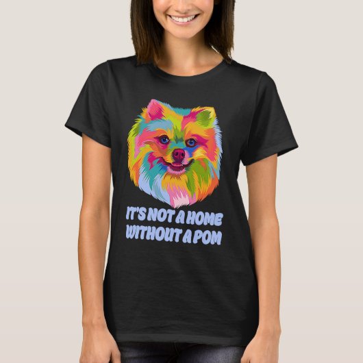 T-shirt Not a Home Without a Pom Rescue Dog Pomeranian Ado (Devant)