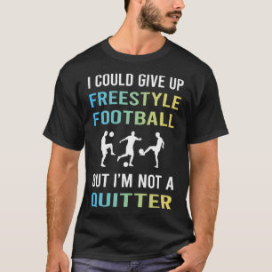 T-shirt Not A Quitter Freestyle Football