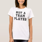 T-shirt Not a Team Player (Devant)