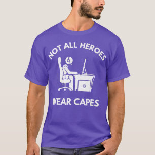 T-shirt Not All Heroes Wear Capes Gamer Computer Video Gam