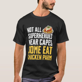 T-shirt Not All Superheroes Wear Capes Some Eat Chicken Pa