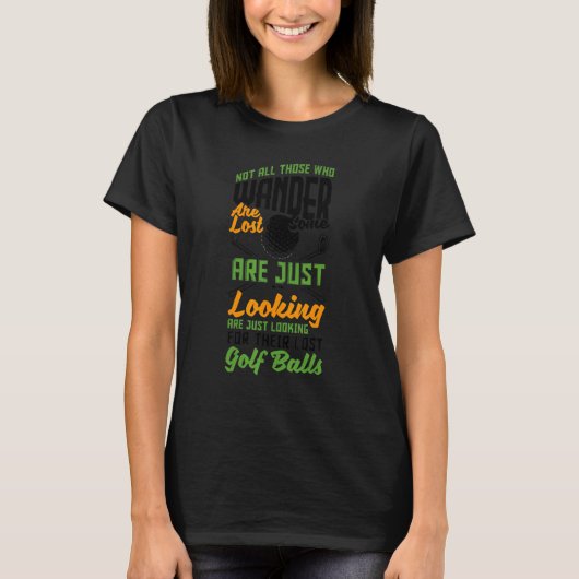 T-shirt Not All Those Who Wander Are Lost Golf Player Golf (Devant)