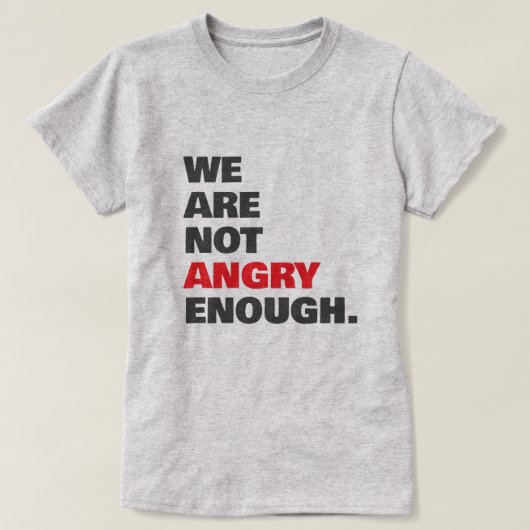 T-shirt Not Angry Enough Protest Justice (Design devant)