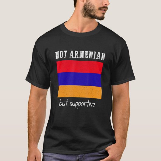T-shirt Not Armenian But Supportive Armenia (Devant)