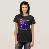 T-shirt Not Australian But Supportive Australia (Devant entier)