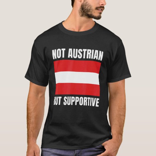 T-shirt Not Austrian But Supportive Austria Flag Support (Devant)