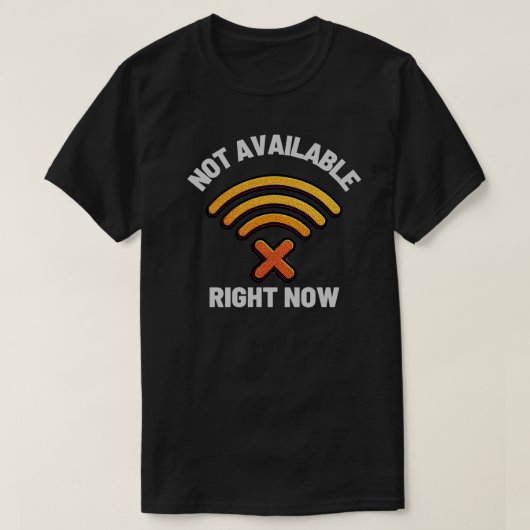 T-shirt Not Available Right Now Digital Boundary – Offline (Design devant)