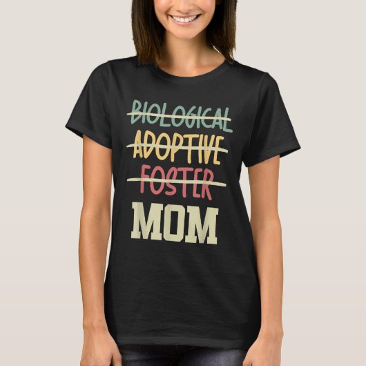 T-shirt Not Biological Adoptive Foster Just Mom Mother's D (Devant)