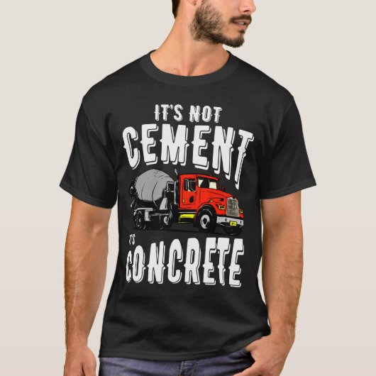 T-shirt Not Cement Its Concrete Funny Concrete Mixer  (Devant)