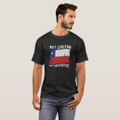 T-shirt Not Chilean But Supportive National Flag Inspirati (Devant entier)